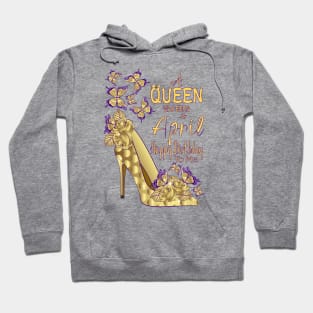 A Queen Was Born In April Hoodie